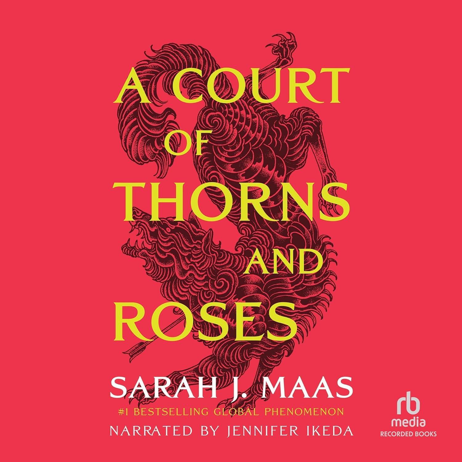 A Court of Thorns and Roses (A Court of Thorns and Roses, #1) by Sarah J. Maas